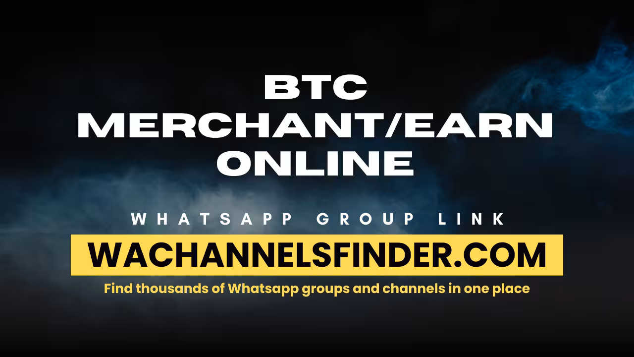 BTC merchant/Earn online - WhatsApp Channel