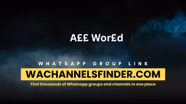 A££ Wor£d - WhatsApp Channel