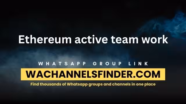 Ethereum active team work - WhatsApp Channel