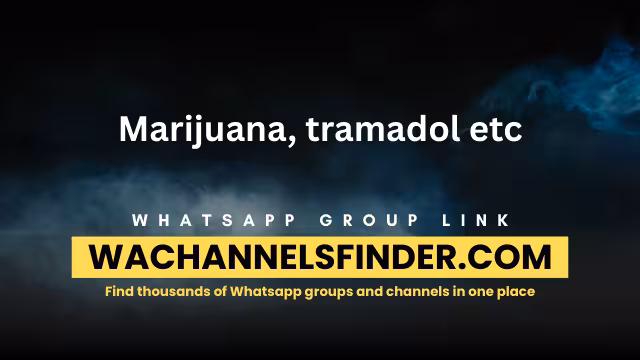 Marijuana, tramadol etc - WhatsApp Channel