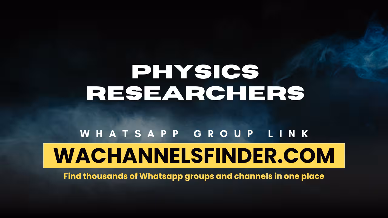 PHYSICS RESEARCHERS - WhatsApp Channel