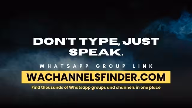 Don't type,  just speak. - WhatsApp Channel