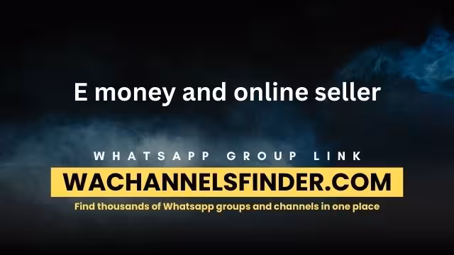 E money and online seller - WhatsApp Channel