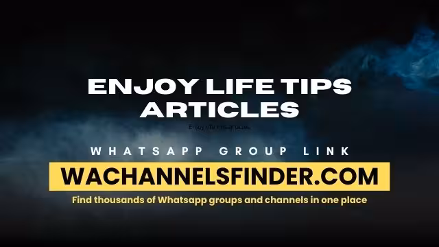 Enjoy life tips articles - WhatsApp Channel