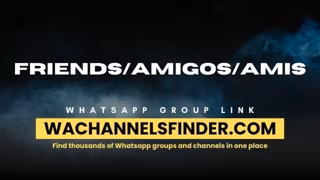 Friends/amigos/amis - WhatsApp Channel
