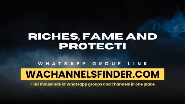 RICHES, FAME AND PROTECTI - WhatsApp Channel