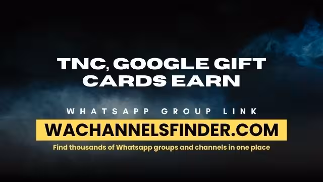 TNC, google gift cards earn - WhatsApp Channel