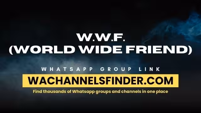 W.W.F. (World Wide Friend) - WhatsApp Channel