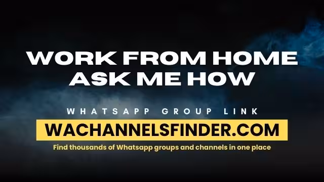 Work from home ask me how - WhatsApp Channel