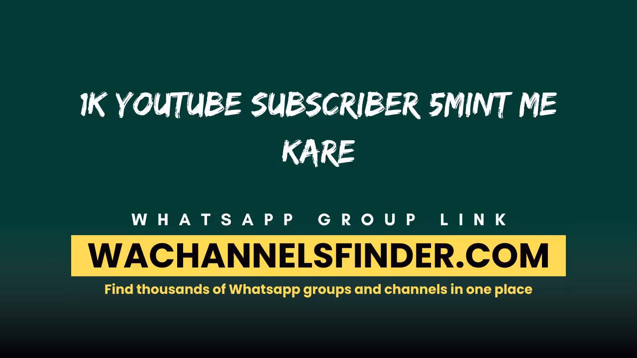 1k YT Subscriber 5mint Me Kare - WhatsApp Channel