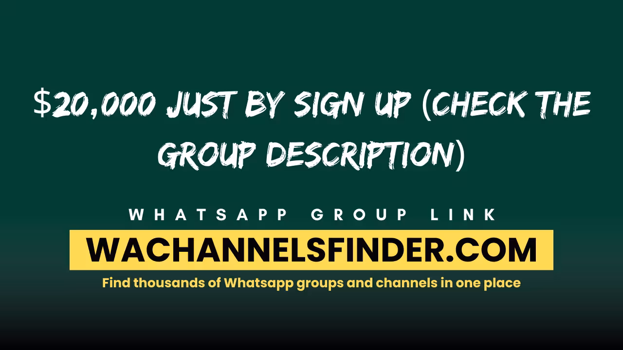 $20,000 Just By Sign up (Check The Group Description) - WhatsApp Channel