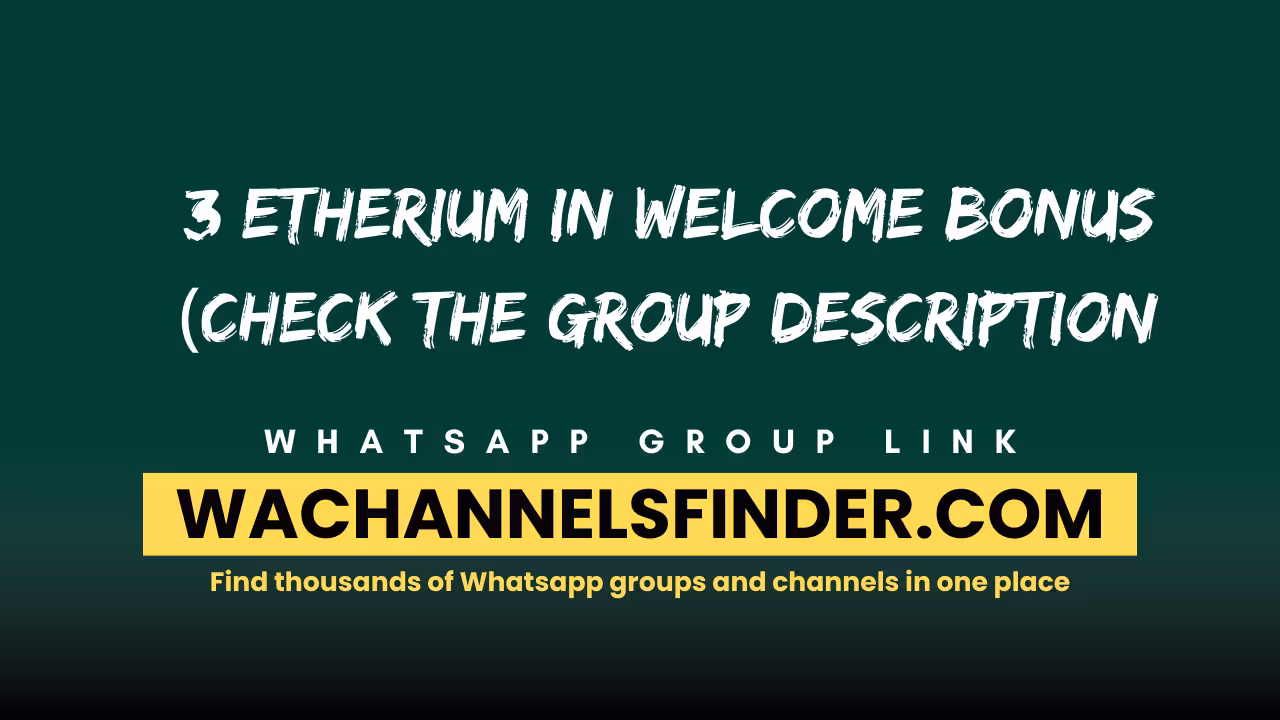 3 Etherium In Welcome Bonus (Check The Group Description - WhatsApp Channel