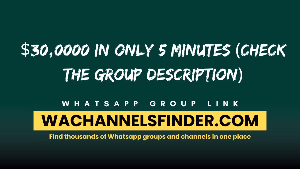 $30,0000 In Only 5 Minutes (Check The Group Description) - WhatsApp Channel