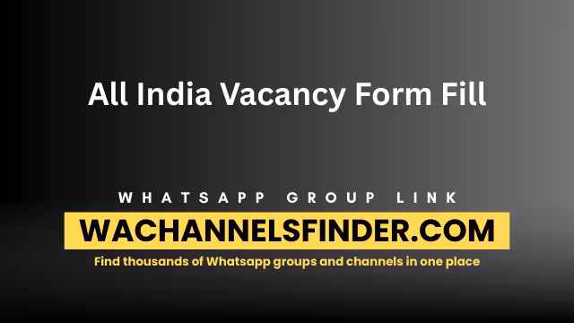 All India Vacancy Form Fill - WhatsApp Channel