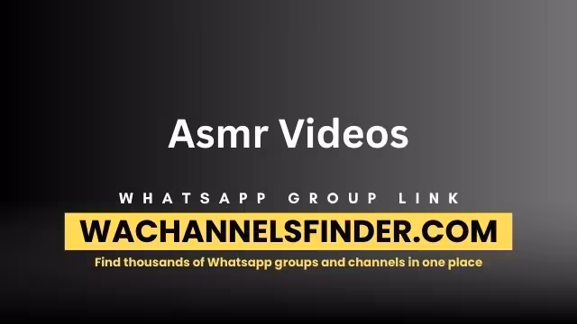 Asmr Videos Whatsapp Group Link