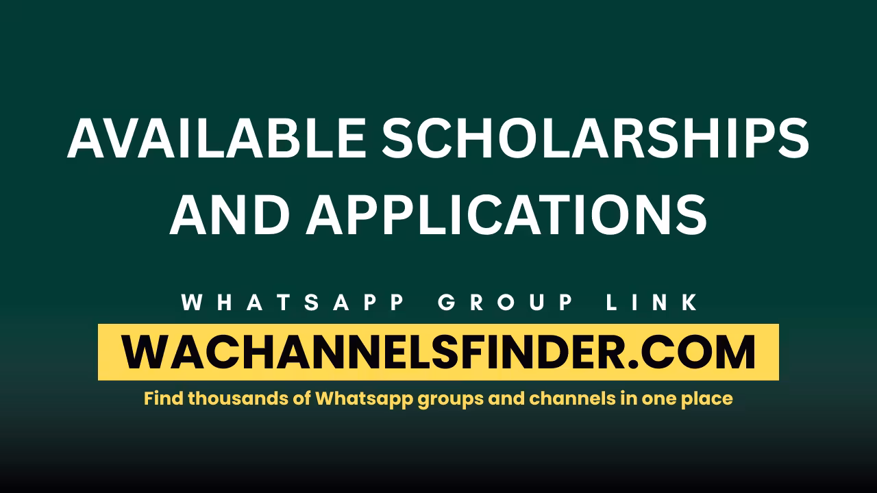 AVAILABLE SCHOLARSHIPS AND APPLICATIONS - WhatsApp Channel