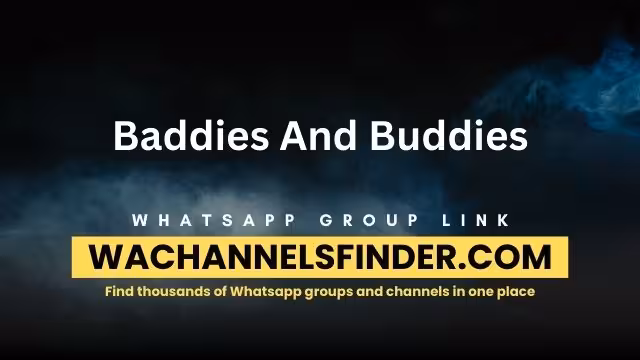 Baddies And Buddies - WhatsApp Channel