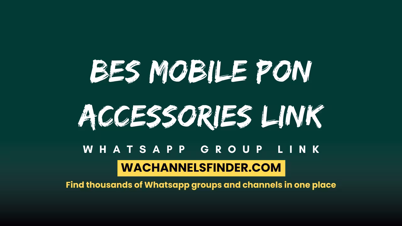 Bes Mobile Pon Accessories Link - WhatsApp Channel