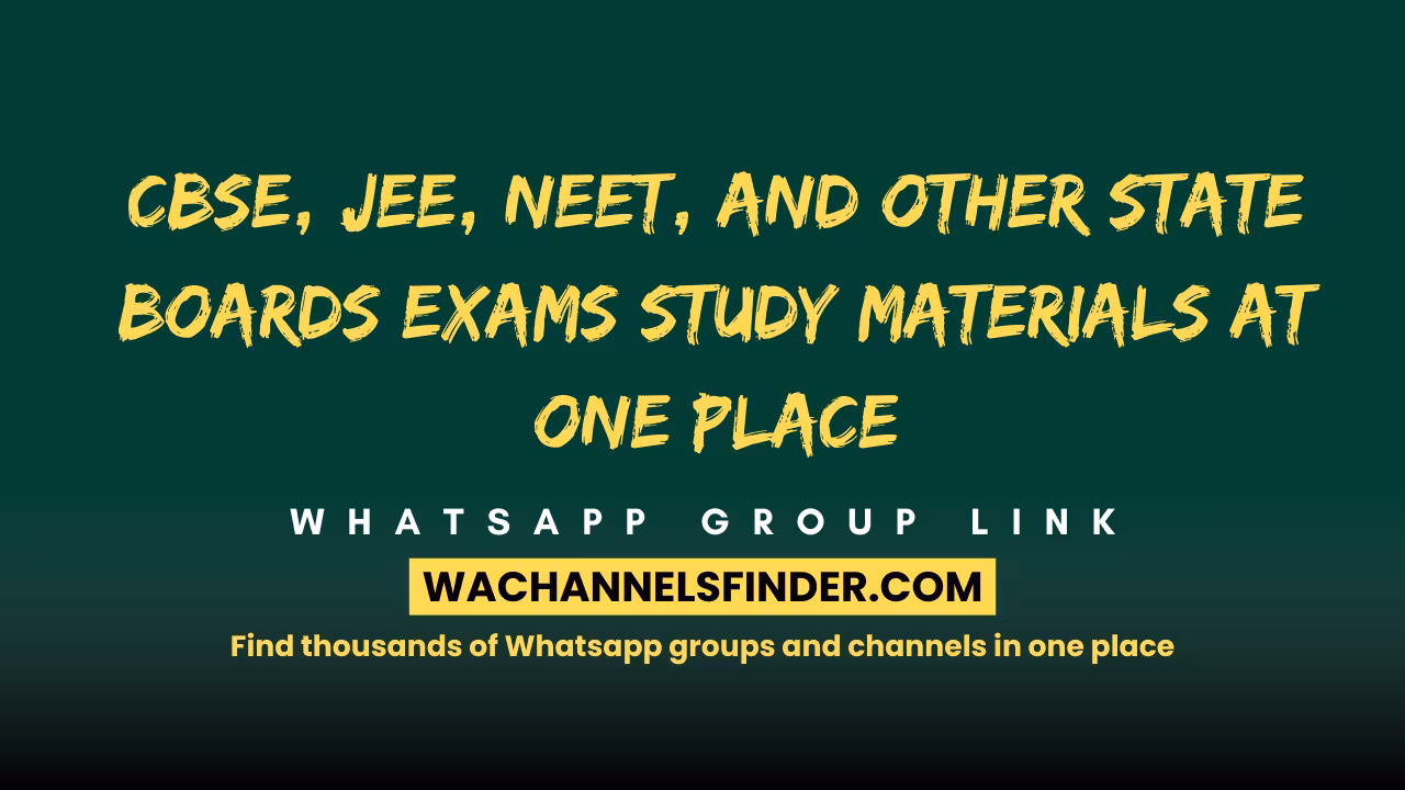 CBSE, JEE, NEET, and Other State Boards Exams Study Materials at One Place - WhatsApp Channel