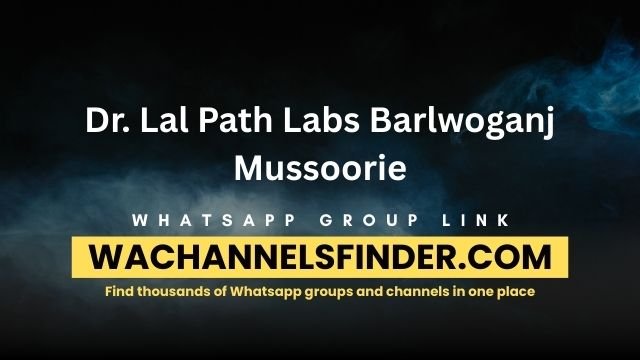 Dr. Lal Path Labs Barlwoganj Mussoorie Whatsapp Group Link