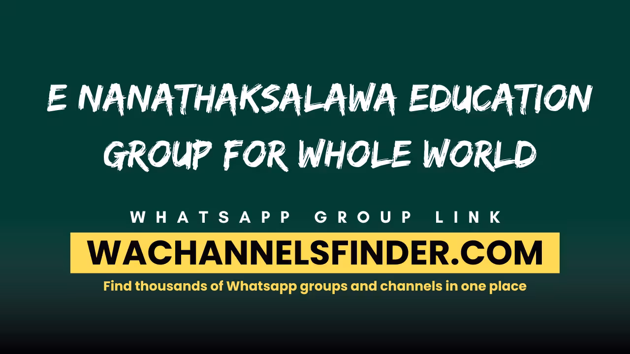 E Nanathaksalawa Education Group For Whole World - WhatsApp Channel