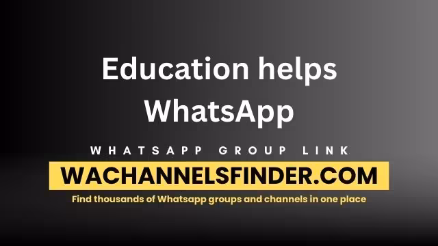Education helps WhatsApp - WhatsApp Channel
