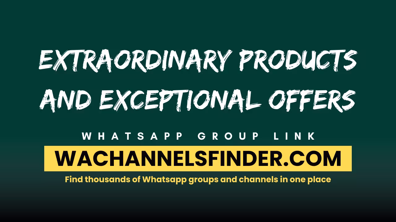Extraordinary Products and Exceptional Offers - WhatsApp Channel