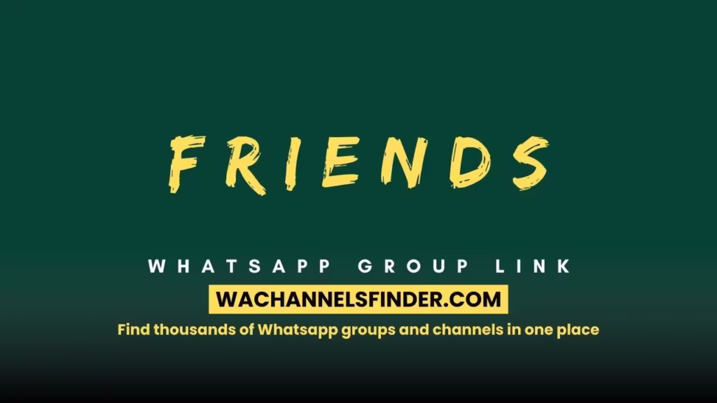 F R I E N D S Whatsapp Group Link