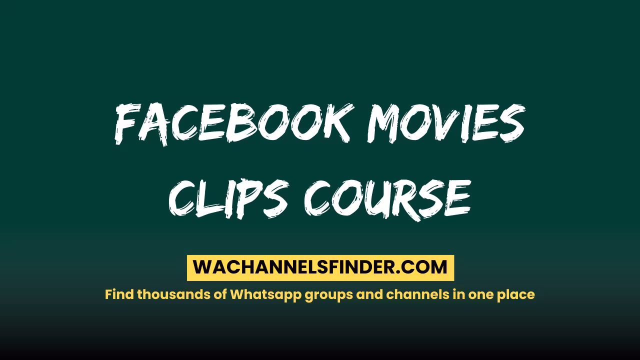 Facebook movies clips course - WhatsApp Channel