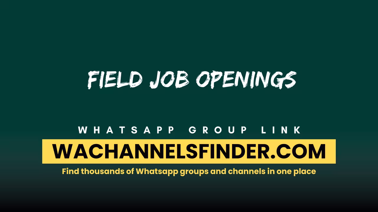 Field Job Openings - WhatsApp Channel