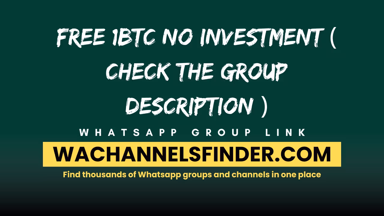 Free 1BTC No Investment ( Check The Group Description ) - WhatsApp Channel
