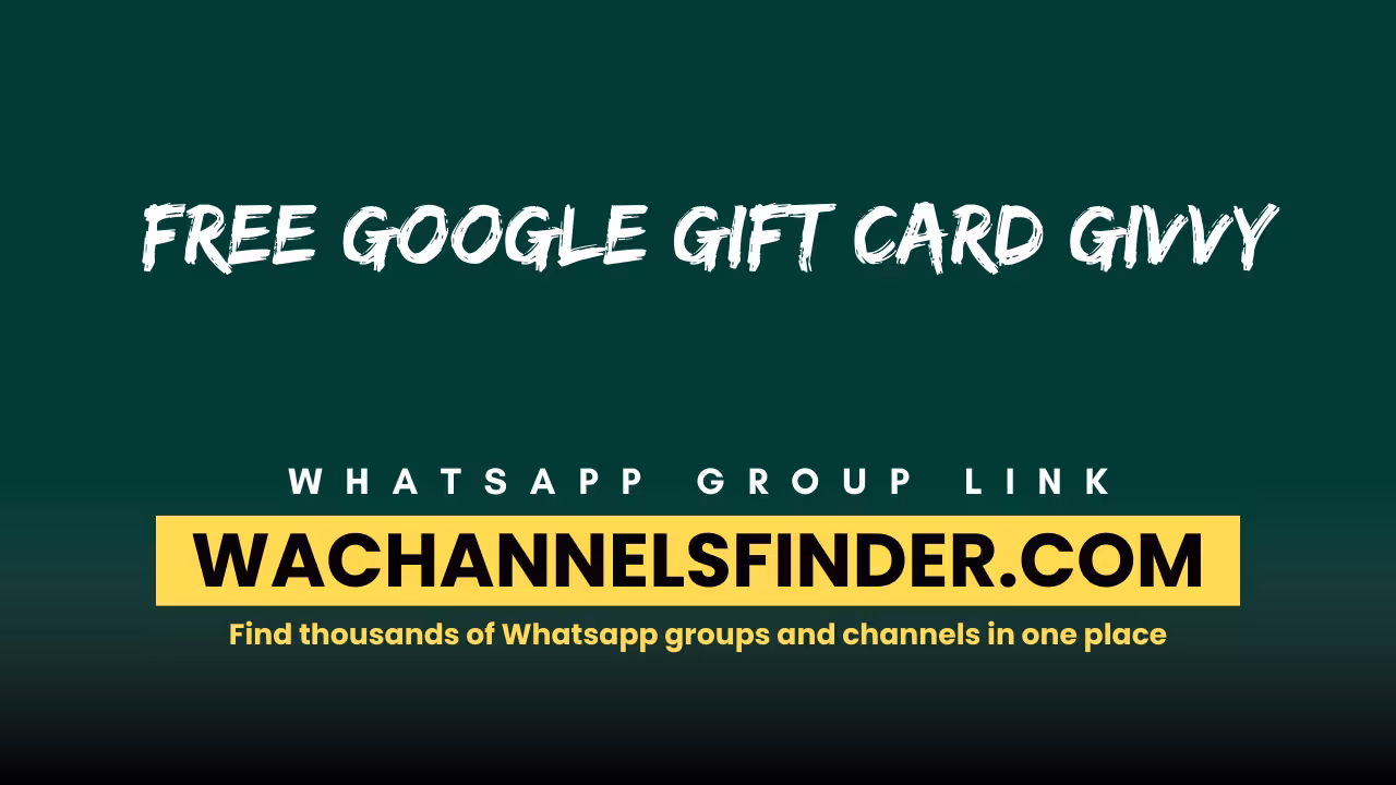 Free Google gift card Givvy - WhatsApp Channel