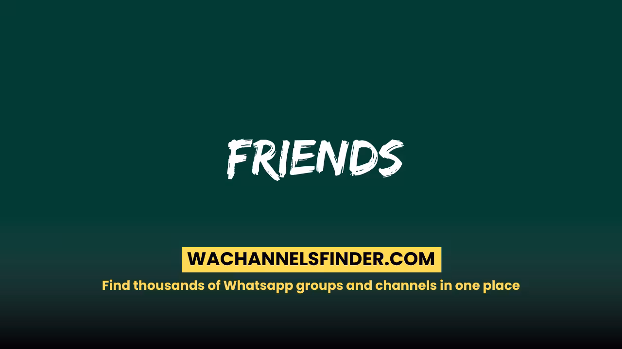 Friends - WhatsApp Channel