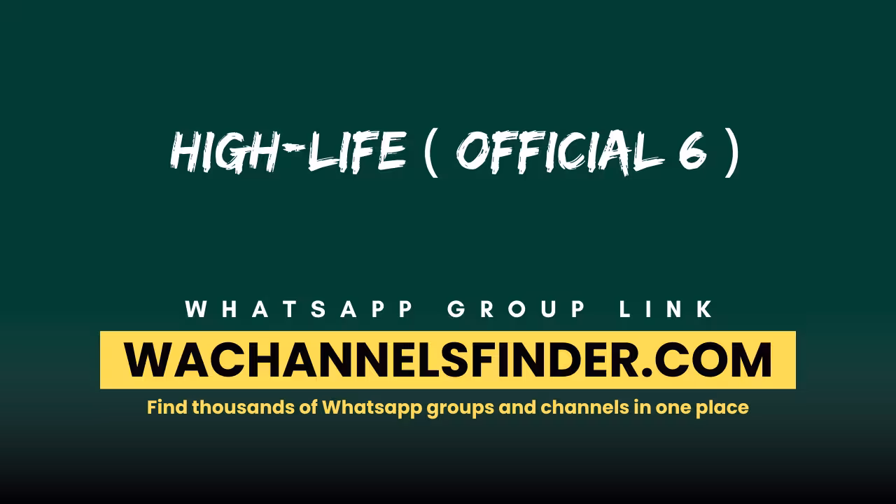 HIGH-LIFE ( official 6 ) - WhatsApp Channel