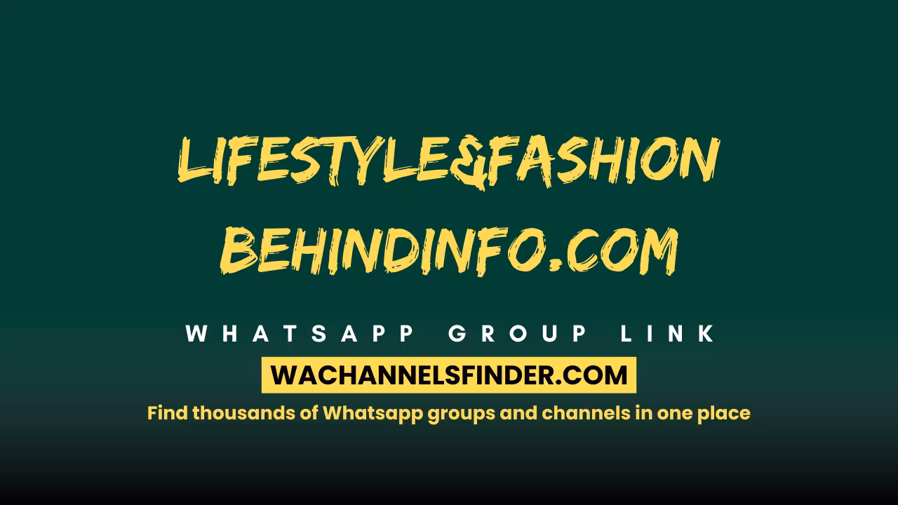 Lifestyle&fashion behindinfo.com - WhatsApp Channel