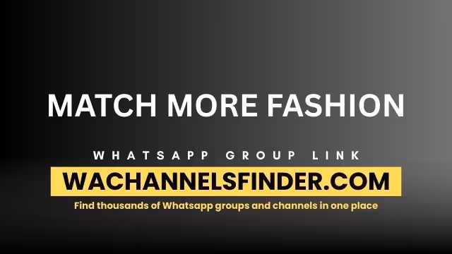MATCH MORE FASHION Whatsapp Group Link