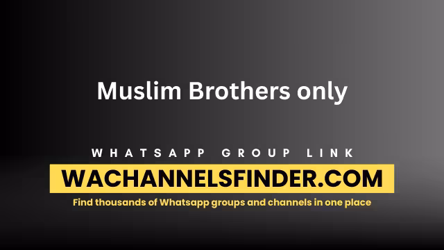 Muslim Brothers only - WhatsApp Channel