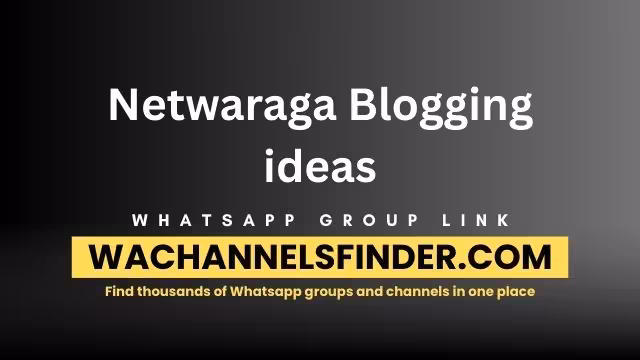 Netwaraga Blogging ideas - WhatsApp Channel
