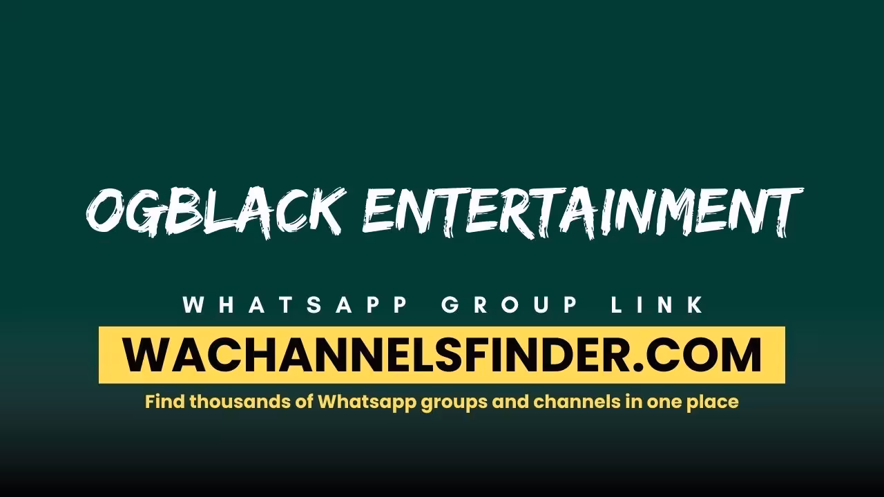 Ogblack entertainment - WhatsApp Channel