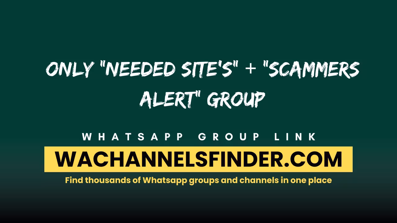 ONLY "NEEDED SITE'S" + "SCAMMERS ALERT" GROUP - WhatsApp Channel