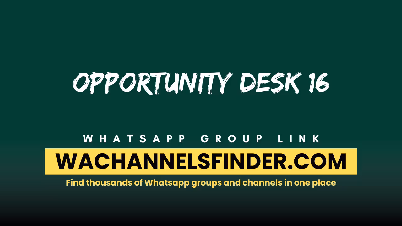 Opportunity Desk 16 - WhatsApp Channel