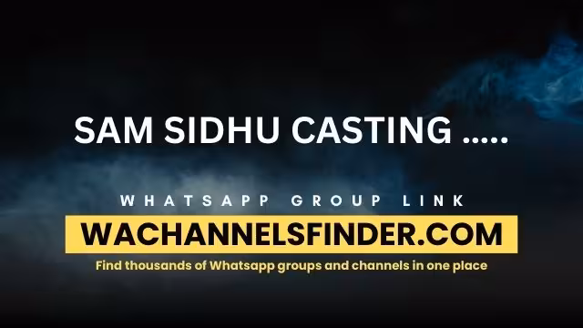 SAM SIDHU CASTING ….. - WhatsApp Channel