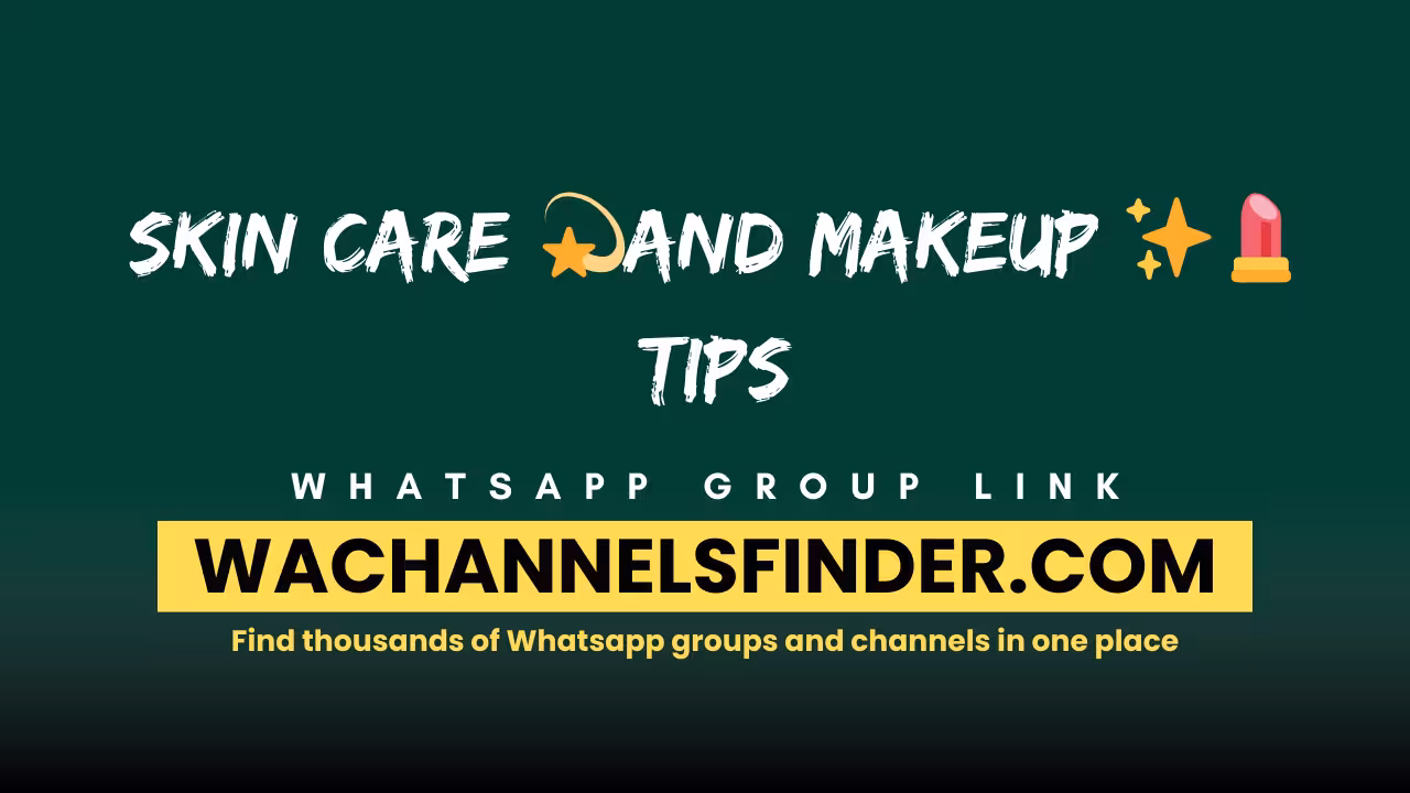 Skin Care 💫And Makeup ✨💄Tips - WhatsApp Channel