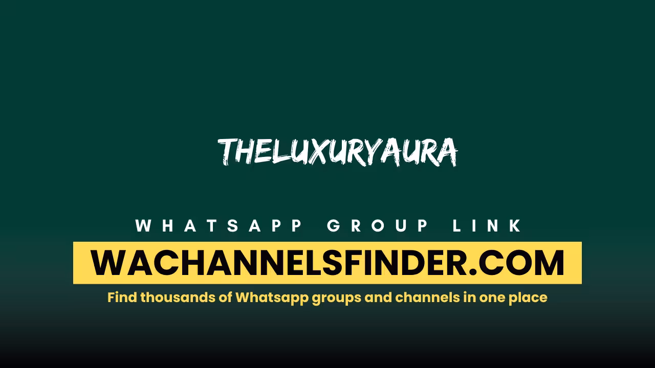 THELUXURYAURA - WhatsApp Channel