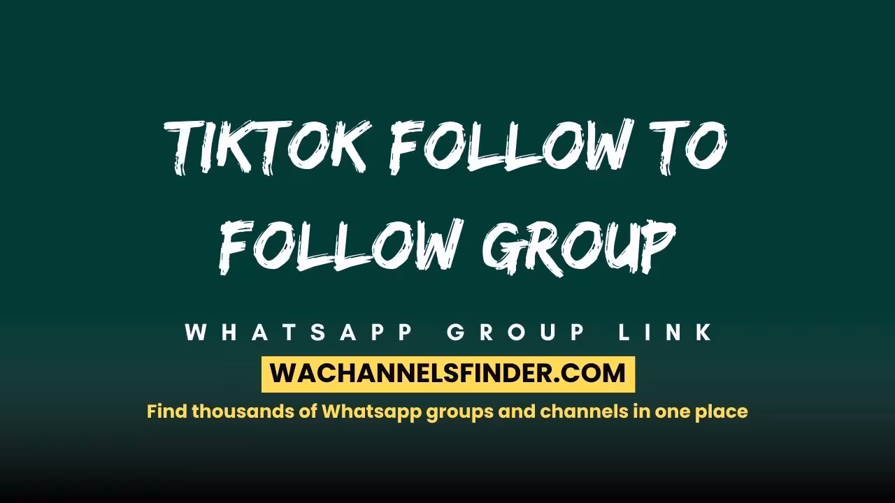 Tiktok Follow To Follow Group - WhatsApp Channel