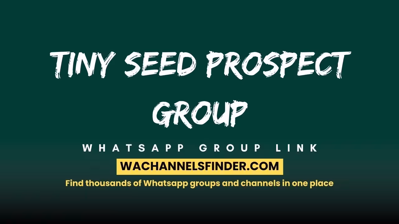 Tiny seed prospect group - WhatsApp Channel