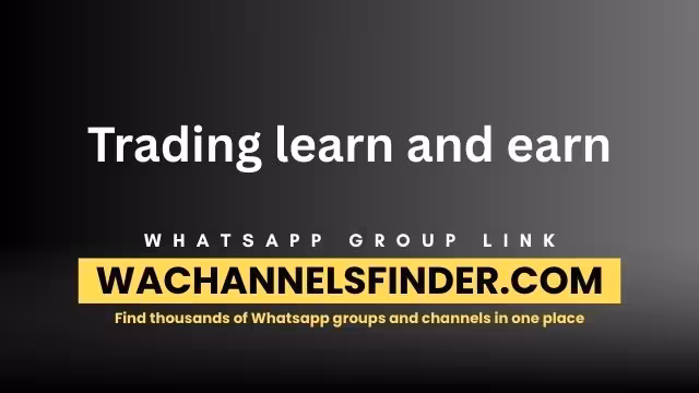 Trading learn and earn - WhatsApp Channel
