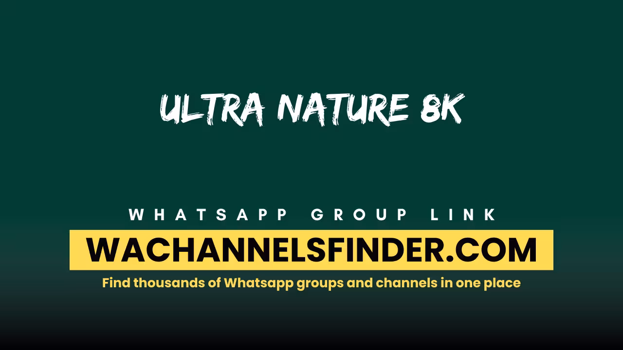 Ultra Nature 8K - WhatsApp Channel