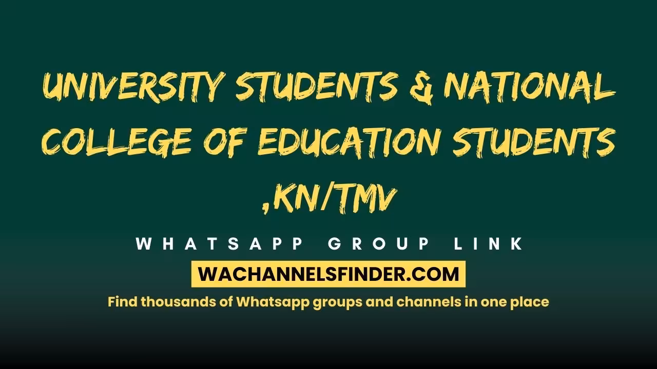 University students & National College of Education students ,KN/TMV - WhatsApp Channel