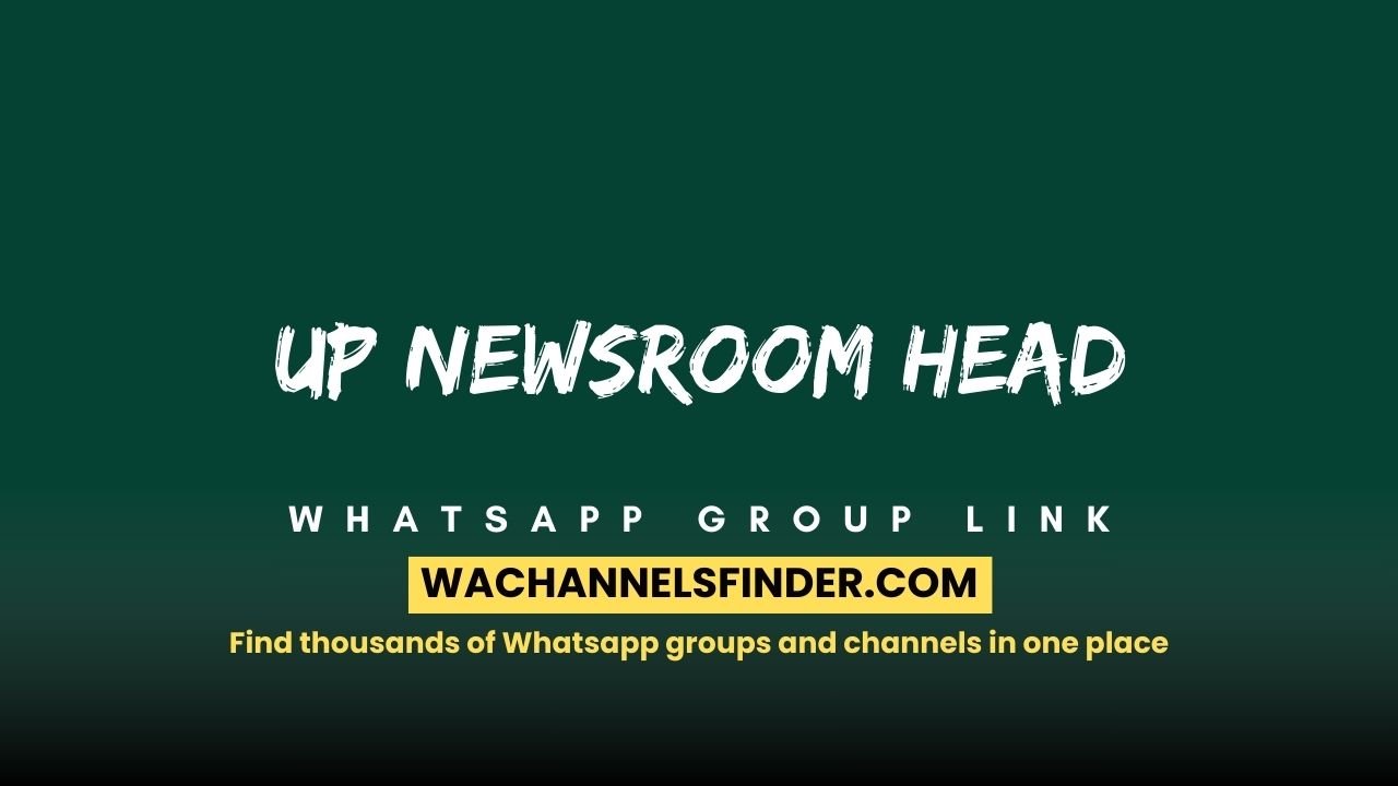 Up Newsroom Head - WhatsApp Channel